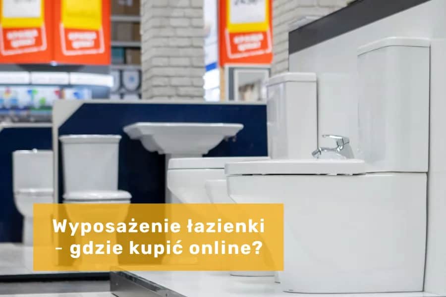 Gdzie kupić wyposażenie łazienki: 7 najlepszych sklepów online